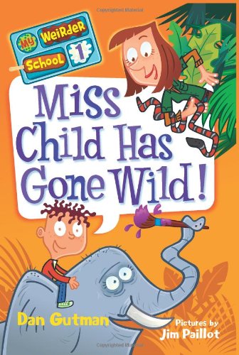 Miss Child Has Gone Wild! by Dan Gutman