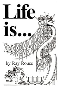 Life Is... by Ray Rouse
