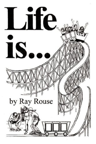 Life Is... by Ray Rouse