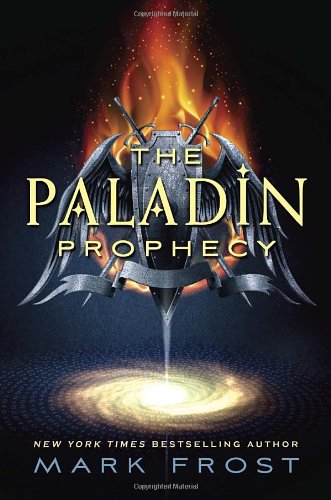 The Paladin Prophecy: Book 1 by Mark Frost