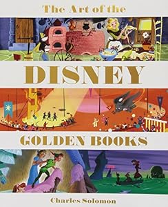 The Art of the Disney Golden Books by Charles Solomon