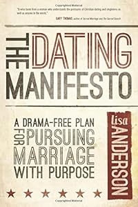 The Dating Manifesto: A Drama-Free Plan for Pursuing Marriage with Purpose
