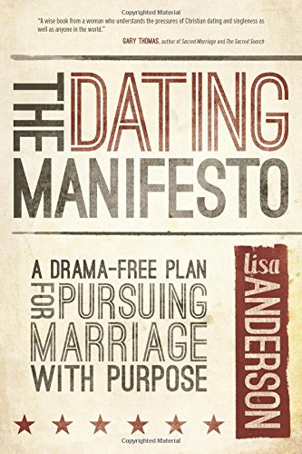 The Dating Manifesto: A Drama-Free Plan for Pursuing Marriage with Purpose by Lisa Anderson