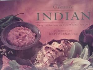 Classic Indian: Easy, Delicious and Authentic Recipes (Classic Cooking Series)