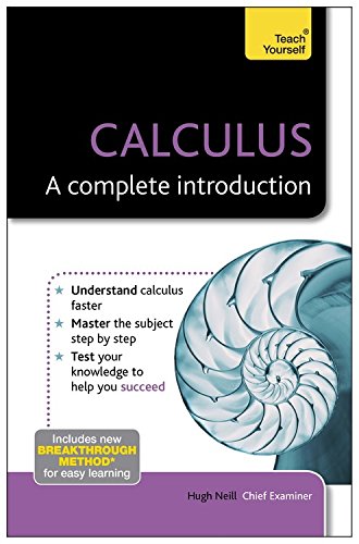 Calculus--A Complete Introduction: A Teach Yourself Guide (Teach Yourself: Math & Science) by Hugh Neill