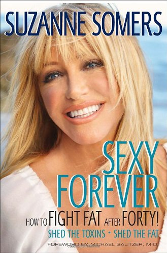 Sexy Forever: How to Fight Fat after Forty by Suzanne Somers