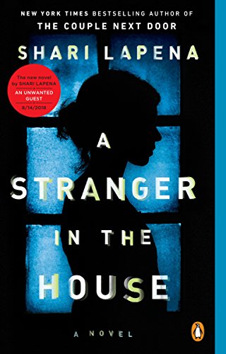 A Stranger in the House: A Novel by SHARI LAPENA