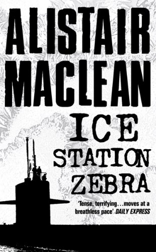 Ice Station Zebra by Alistair MacLean