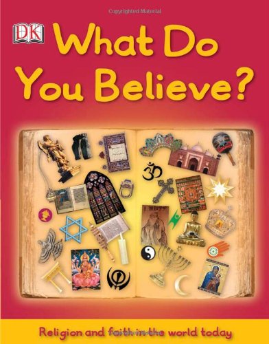 What Do You Believe? by DK Publishing