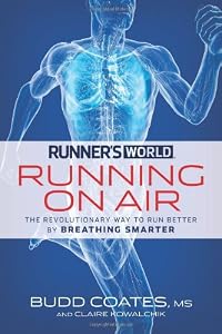 Runner's World Running on Air: The Revolutionary Way to Run Better by Breathing Smarter by Budd Coates