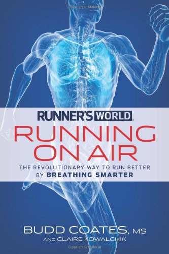 Runner's World Running on Air: The Revolutionary Way to Run Better by Breathing Smarter by Budd Coates