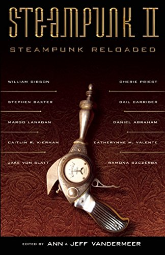Steampunk II: Steampunk Reloaded by Ann VanderMeer