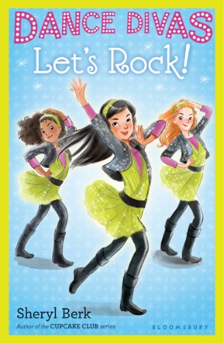Dance Divas: Let's Rock! by Sheryl Berk
