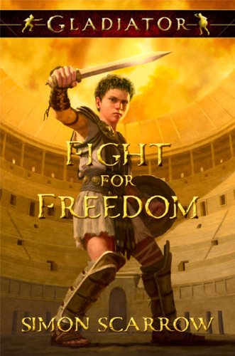 Gladiator: Fight for Freedom by Simon Scarrow