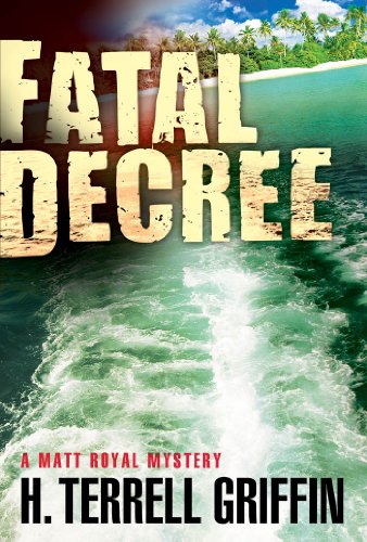 Fatal Decree: A Matt Royal Mystery by H. Terrell Griffin