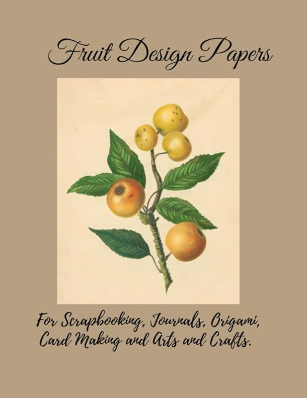 Fruit Design Papers: For Scrapbooking, Journals, Origami, Card Making and Arts and Crafts. Copyright Free Papers by Paper Moon Media