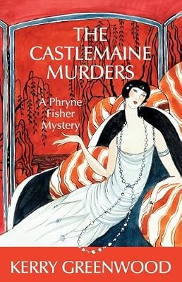 The Castlemaine Murders: A Phryne Fisher Mystery