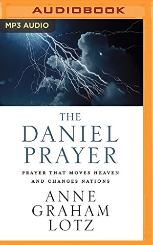 The Daniel Prayer: Prayer That Moves Heaven and Changes Nations by Anne Graham Lotz
