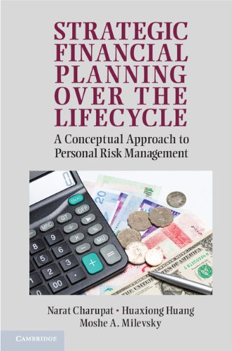 Strategic Financial Planning over the Lifecycle: A Conceptual Approach to Personal Risk Management by Narat Charupat