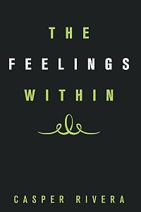 The Feelings Within by Casper Rivera