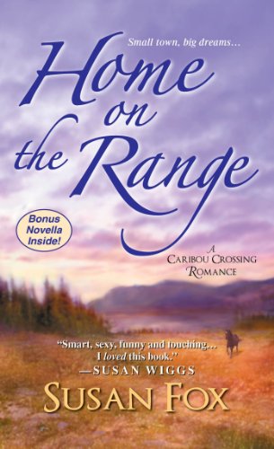 Home on the Range:: A Caribou Crossing Romance by Susan Fox