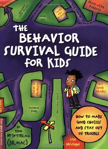 The Behavior Survival Guide for Kids: How to Make Good Choices and Stay Out of Trouble by Thomas McIntyre