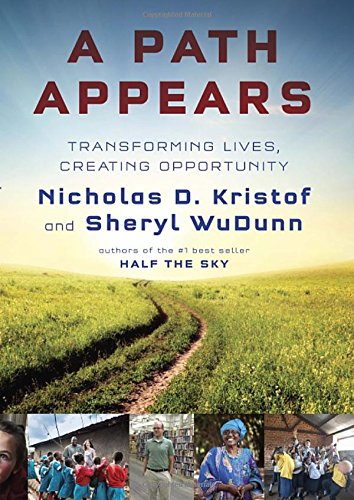 A Path Appears: Transforming Lives, Creating Opportunity by Nicholas D. Kristof