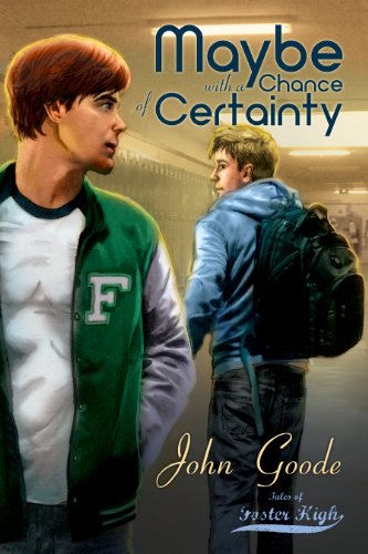 Maybe With a Chance of Certainty (Tales of Foster High) by John Goode