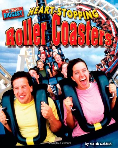 Heart-Stopping Roller Coasters by Meish Goldish