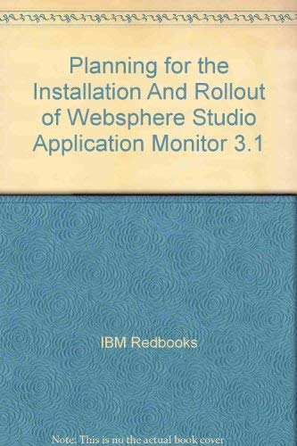 Planning for the Installation And Rollout of Websphere Studio Application Monitor 3.1 by IBM Redbooks