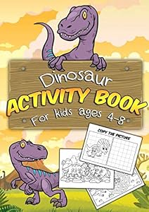 Dinosaur Activity Book for Kids Ages 4-8: A Fun Educational Workbook Complete with Dot to Dot, Coloring Pages, Spot the Difference, Word Searches, Mazes and More! by Home School Publishing
