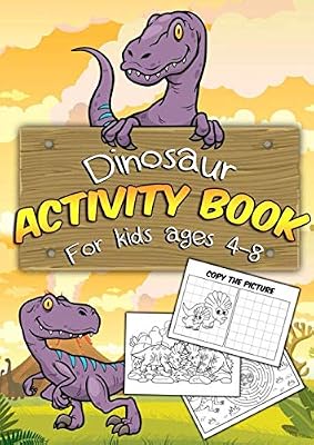 Dinosaur Activity Book for Kids Ages 4-8: A Fun Educational Workbook Complete with Dot to Dot, Coloring Pages, Spot the Difference, Word Searches, Mazes and More!