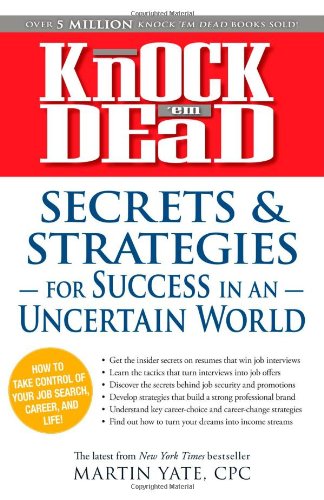 Knock 'em Dead - Secrets and Strategies for Success in an Uncertain World by Martin Yate