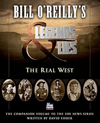 Bill O'Reilly's Legends and Lies: The Real West