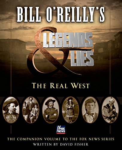 Bill O'Reilly's Legends and Lies: The Real West by Bill O'Reilly