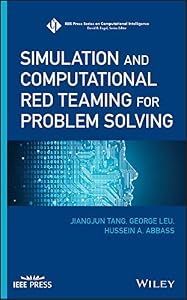 Simulation and Computational Red Teaming for Problem Solving (IEEE Press Series on Computational Intelligence) by Jiangjun Tang