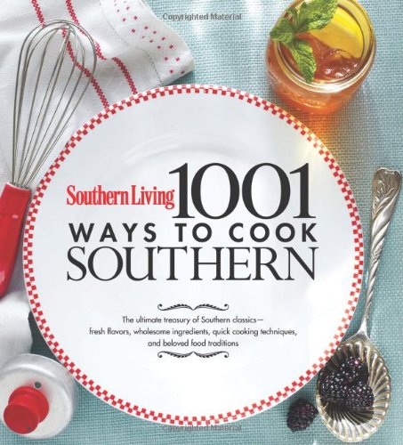 Southern Living 1,001 Ways to Cook Southern: The Ultimate Treasury of Southern Classics by Editors of Southern Living Magazine