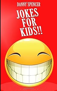 Jokes for Kids: Laugh Out Loud Funny! by Danny Spencer