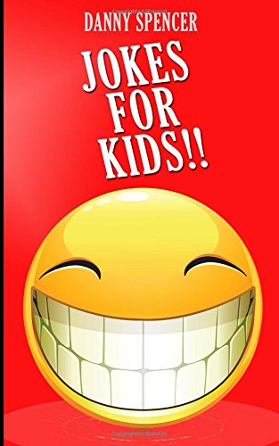 Jokes for Kids: Laugh Out Loud Funny! by Danny Spencer