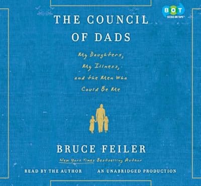The Council of Dads: My Daughters, My Illness, and the Men Who Could Be Me
