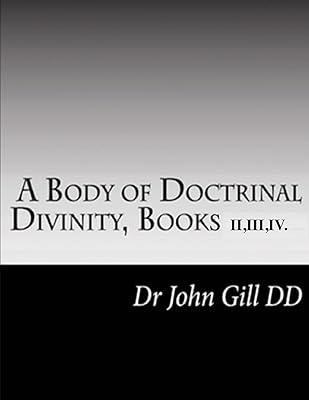 A Body Of Doctrinal Divinity, Books II,III and IV.