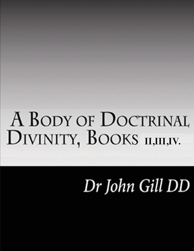 A Body Of Doctrinal Divinity, Books II,III and IV. by John Gill
