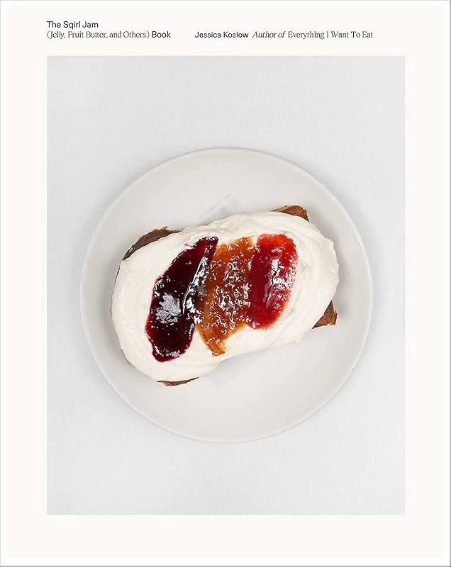 The Sqirl Jam Book (Jelly, Fruit Butter, and Others) by Jessica Koslow