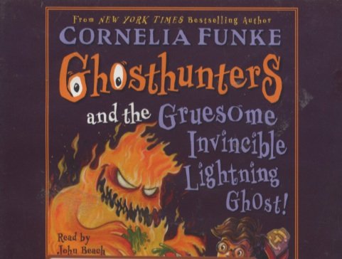 Ghosthunters and the Gruesome Invincible Lightning Ghost! by John Beach