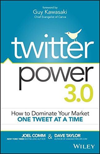Twitter Power 3.0: How to Dominate Your Market One Tweet at a Time by Joel Comm