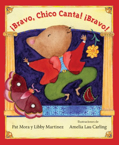 Bravo, Chico Canta! Bravo! by Pat Mora