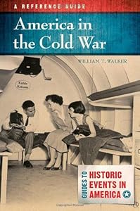 America in the Cold War: A Reference Guide (Guides to Historic Events in America)