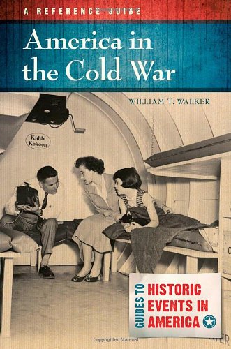 America in the Cold War: A Reference Guide (Guides to Historic Events in America) by Martin Walker