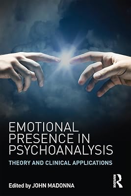 Emotional Presence in Psychoanalysis: Theory and Clinical Applications