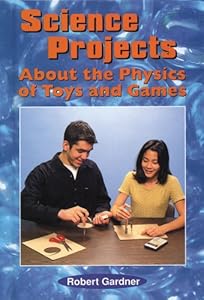 Science Projects about the Physics of Toys and Games (Science Projects (Enslow))